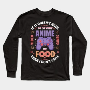 if it doesn't have to do with anime video games or food T-Shirt Long Sleeve T-Shirt